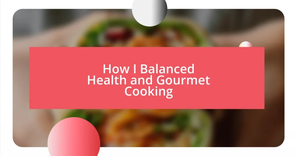 How I Balanced Health and Gourmet Cooking