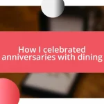 How I celebrated anniversaries with dining