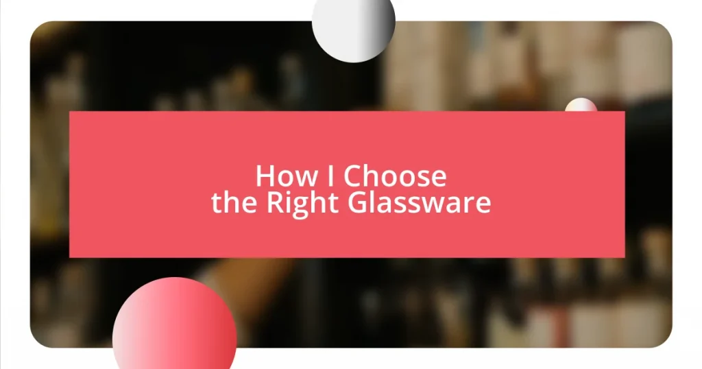 How I Choose the Right Glassware