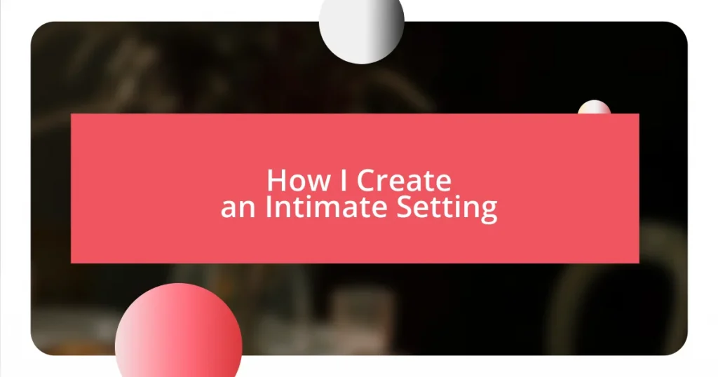 How I Create an Intimate Setting