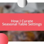 How I Curate Seasonal Table Settings