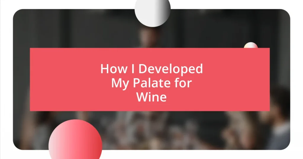 How I Developed My Palate for Wine