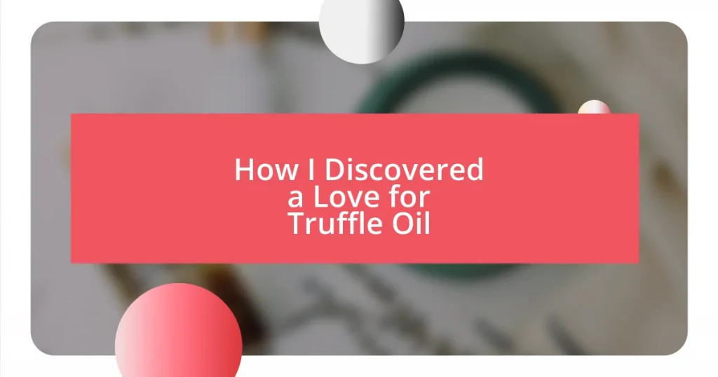 How I Discovered a Love for Truffle Oil