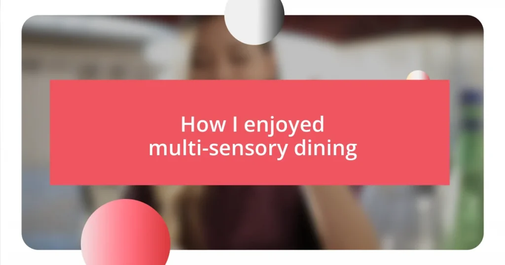 How I enjoyed multi-sensory dining