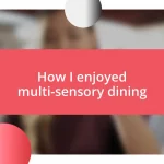 How I enjoyed multi-sensory dining