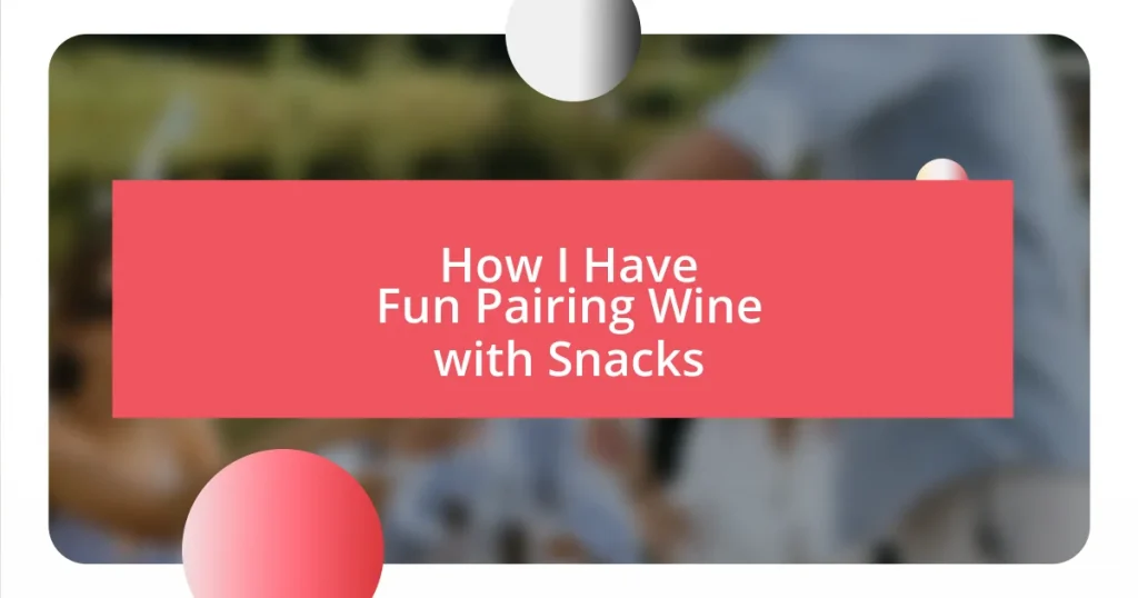 How I Have Fun Pairing Wine with Snacks