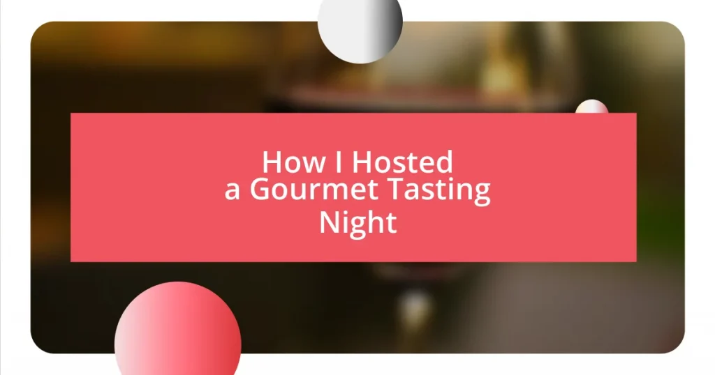 How I Hosted a Gourmet Tasting Night