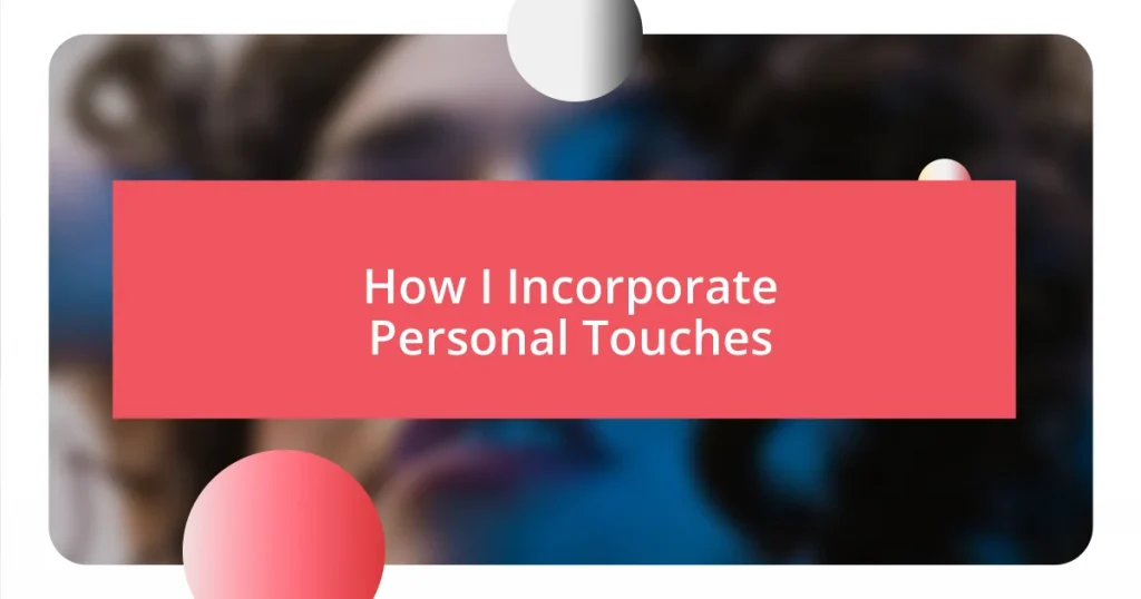 How I Incorporate Personal Touches