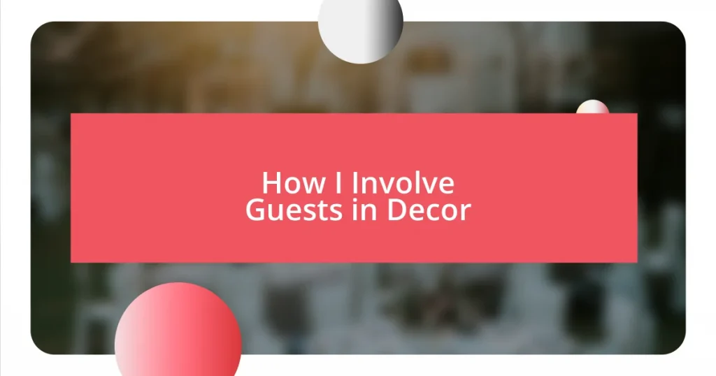 How I Involve Guests in Decor