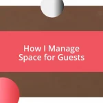 How I Manage Space for Guests