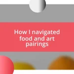 How I navigated food and art pairings