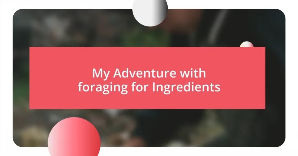 My Adventure with foraging for Ingredients