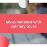 My experience with culinary tours