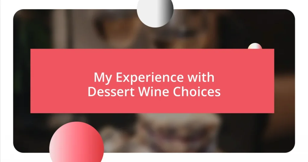 My Experience with Dessert Wine Choices