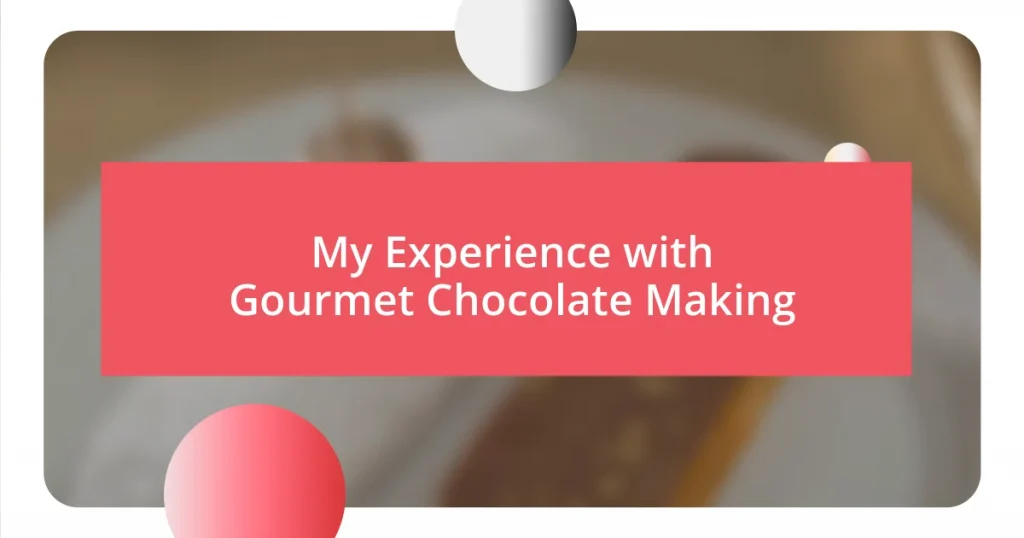 My Experience with Gourmet Chocolate Making