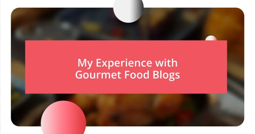 My Experience with Gourmet Food Blogs