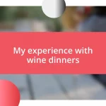 My experience with wine dinners