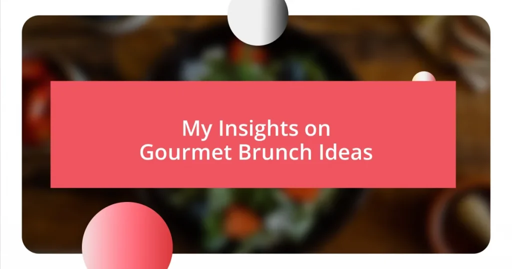 My Insights on Gourmet Brunch Ideas