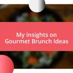 My Insights on Gourmet Brunch Ideas