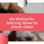 My Method for Selecting Wines for Dinner Dates