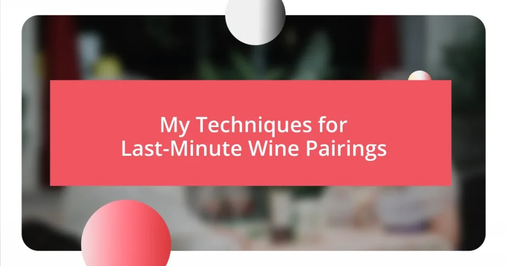 My Techniques for Last-Minute Wine Pairings