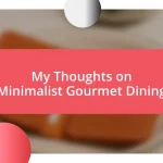 My Thoughts on Minimalist Gourmet Dining