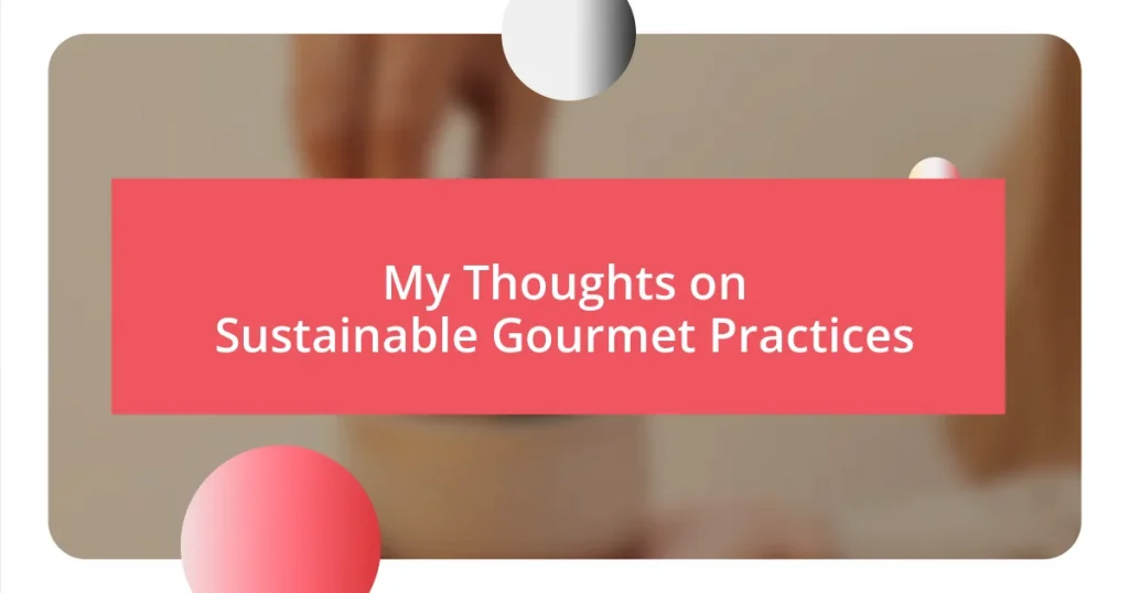 My Thoughts on Sustainable Gourmet Practices