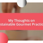 My Thoughts on Sustainable Gourmet Practices