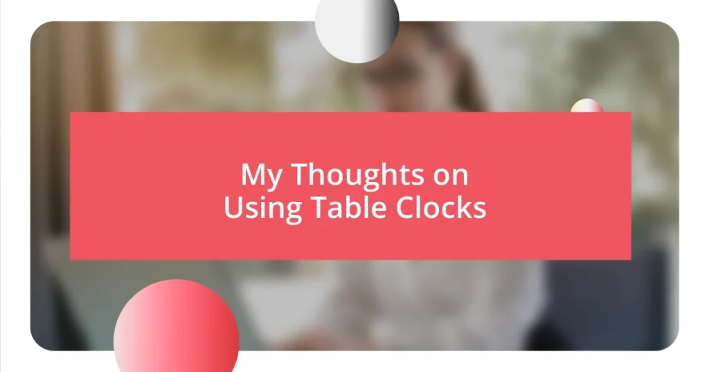 My Thoughts on Using Table Clocks