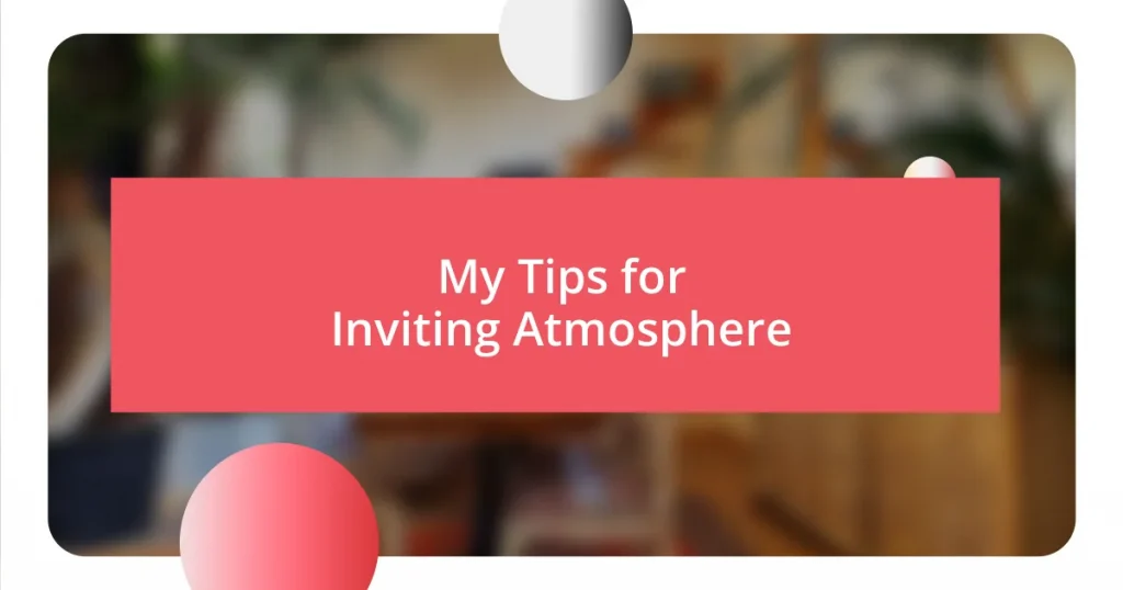 My Tips for Inviting Atmosphere