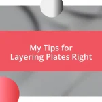 My Tips for Layering Plates Right