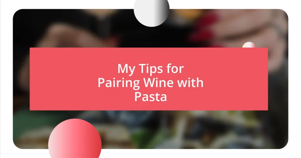 My Tips for Pairing Wine with Pasta