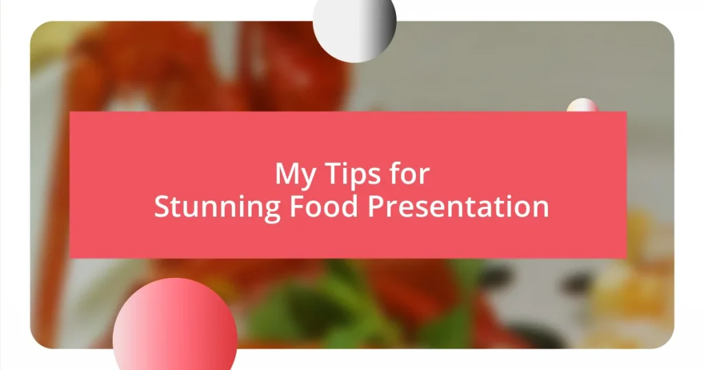 My Tips for Stunning Food Presentation