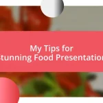 My Tips for Stunning Food Presentation