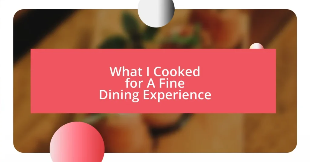 What I Cooked for A Fine Dining Experience