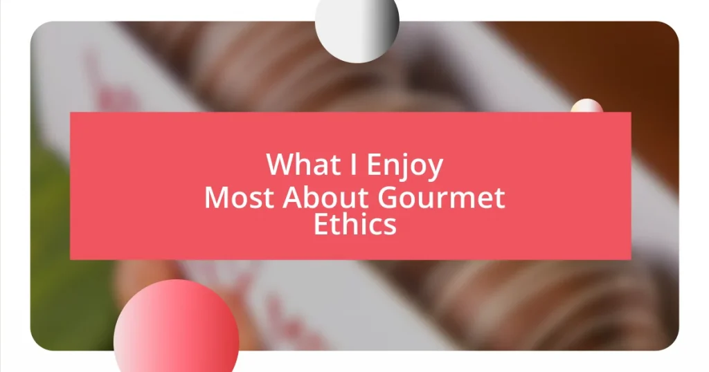 What I Enjoy Most About Gourmet Ethics