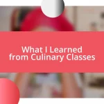 What I Learned from Culinary Classes