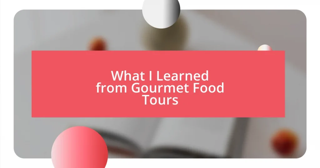 What I Learned from Gourmet Food Tours