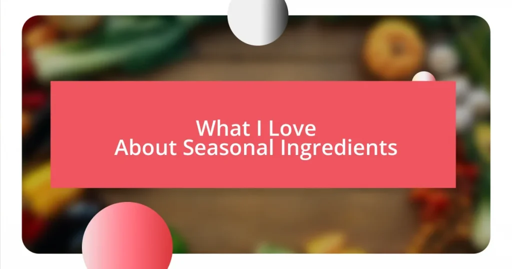 What I Love About Seasonal Ingredients