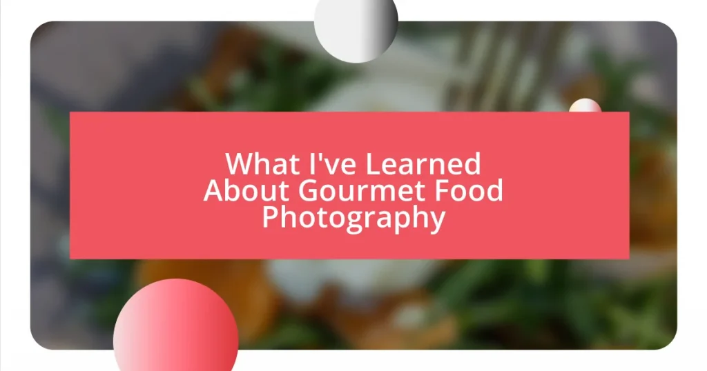 What I’ve Learned About Gourmet Food Photography