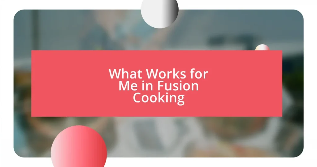 What Works for Me in Fusion Cooking