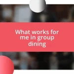 What works for me in group dining