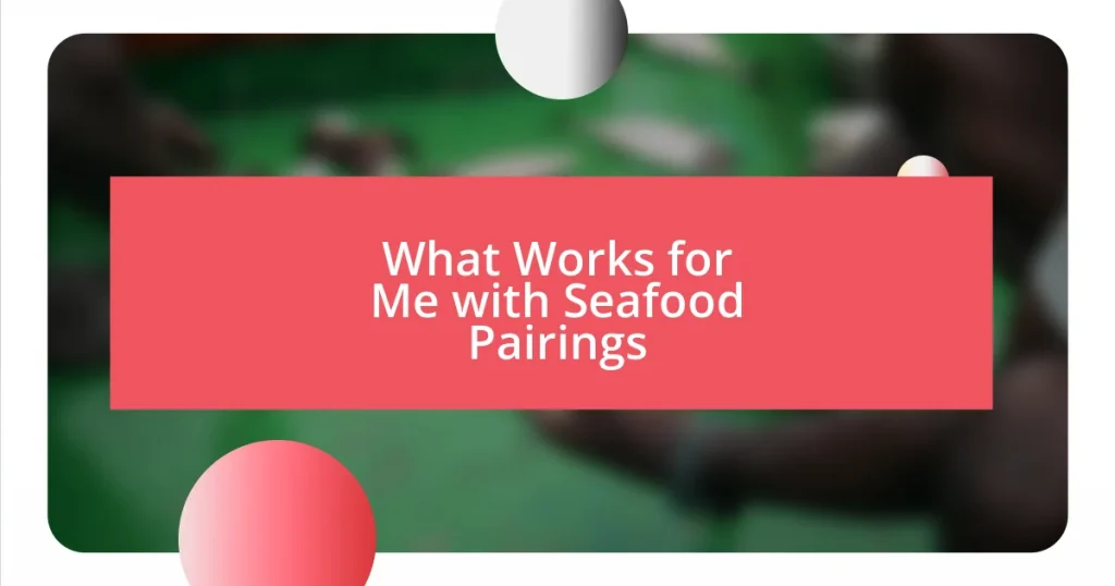 What Works for Me with Seafood Pairings