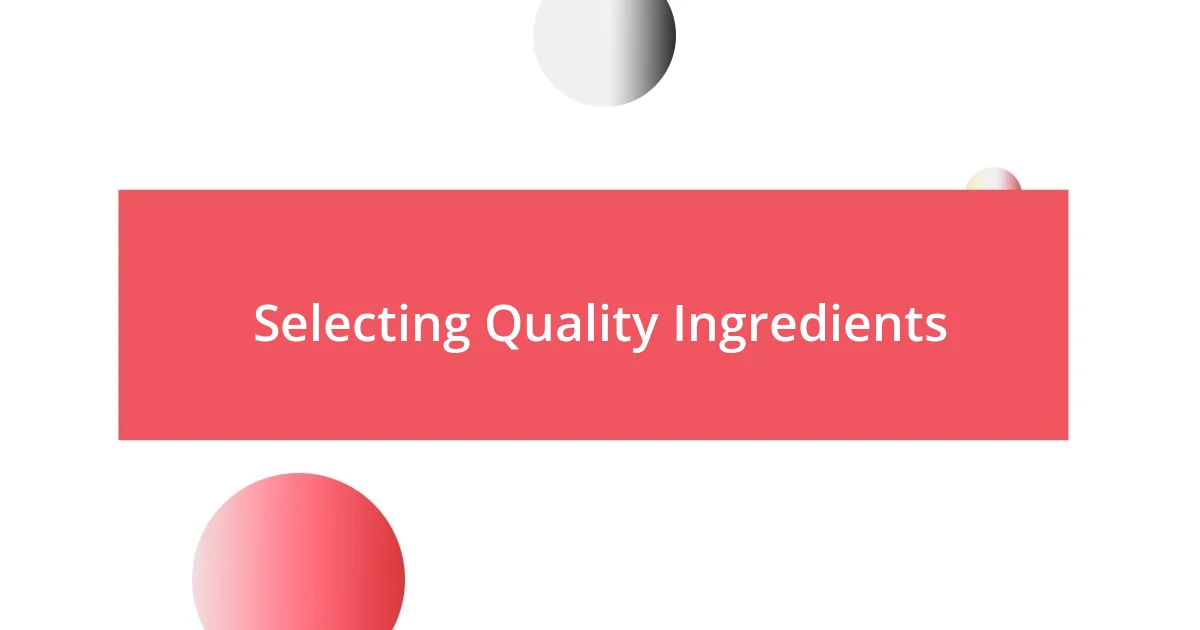 Selecting Quality Ingredients