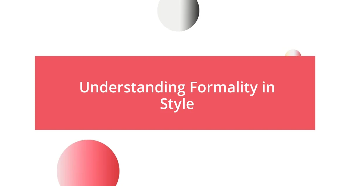 Understanding Formality in Style